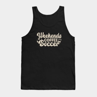 Cool Soccer Mom Life With Saying Weekends Coffee and Soccer Tank Top